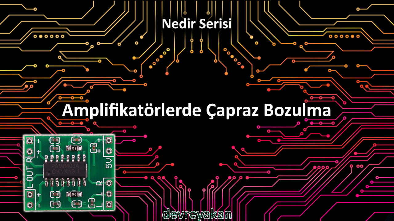 Yükselteçlerde Çapraz Bozulma(Distorsiyon) / Crossover Distortion in Amplifiers Devre parça eleman şema nasıl yapılır şemalar