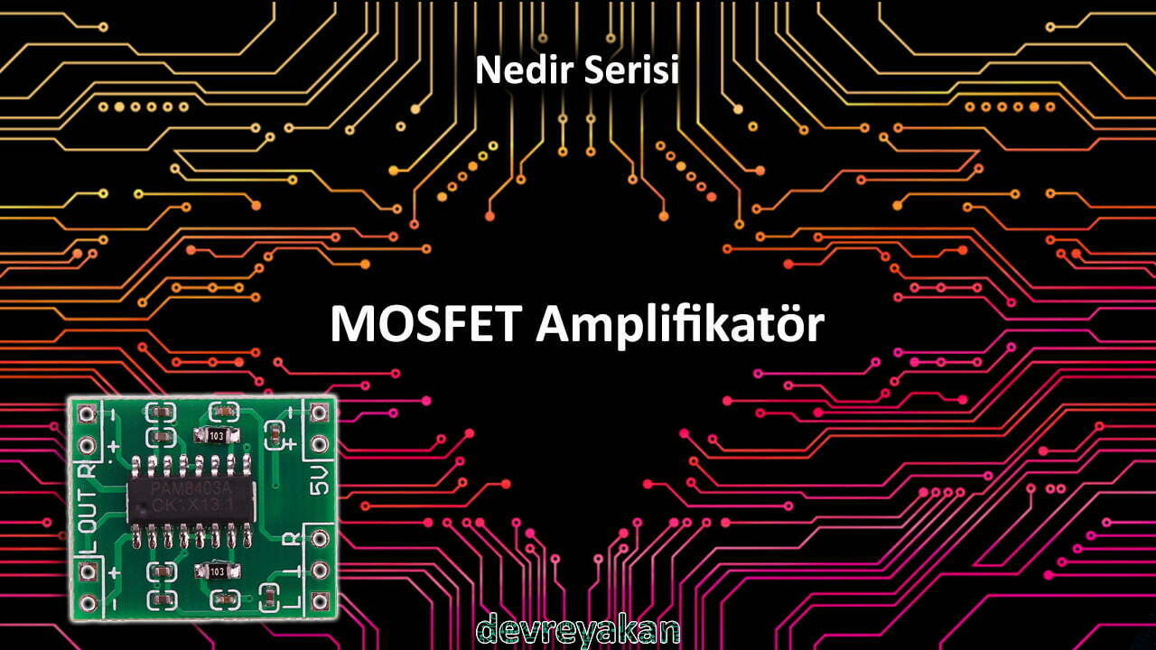 MOSFET'li Yükselteçler / MOSFET Amplifier Devre parça eleman şema nasıl yapılır şemalar