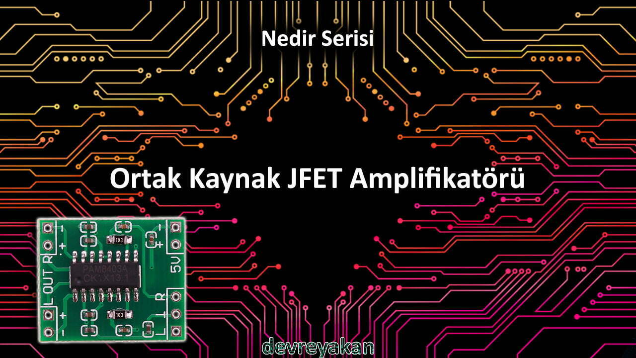 Ortak Kaynak JFET Yükselteç / Common Source JFET Amplifier Devre parça eleman şema nasıl yapılır şemalar