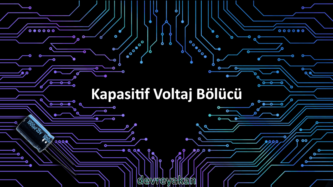 Kapasitif Voltaj Bölücü / Kondansatör Gerilim Bölücü Devre parça eleman şema nasıl yapılır şemalar