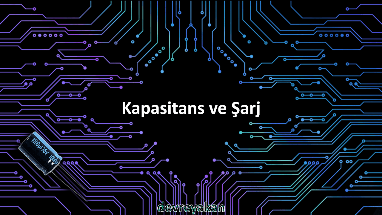 Kapasitans ve Şarj Devre parça eleman şema nasıl yapılır şemalar