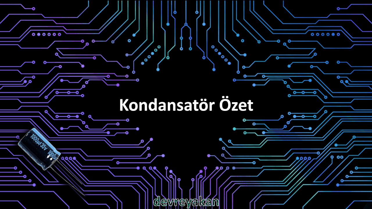 Kondansatör Özet Devre parça eleman şema nasıl yapılır şemalar