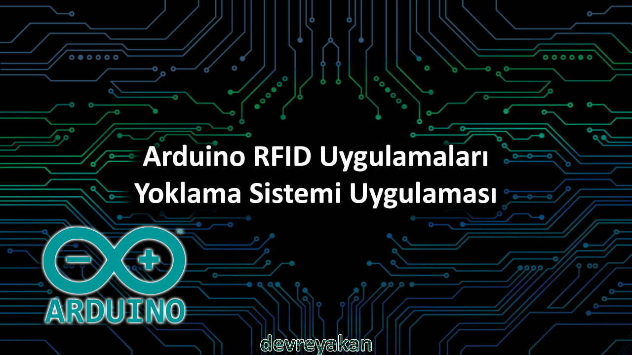 Arduino RFID Uygulamaları – Yoklama Sistemi Uygulaması