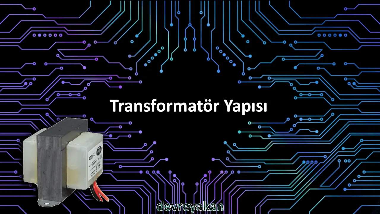 Transformatör Yapısı Devre parça eleman şema nasıl yapılır şemalar