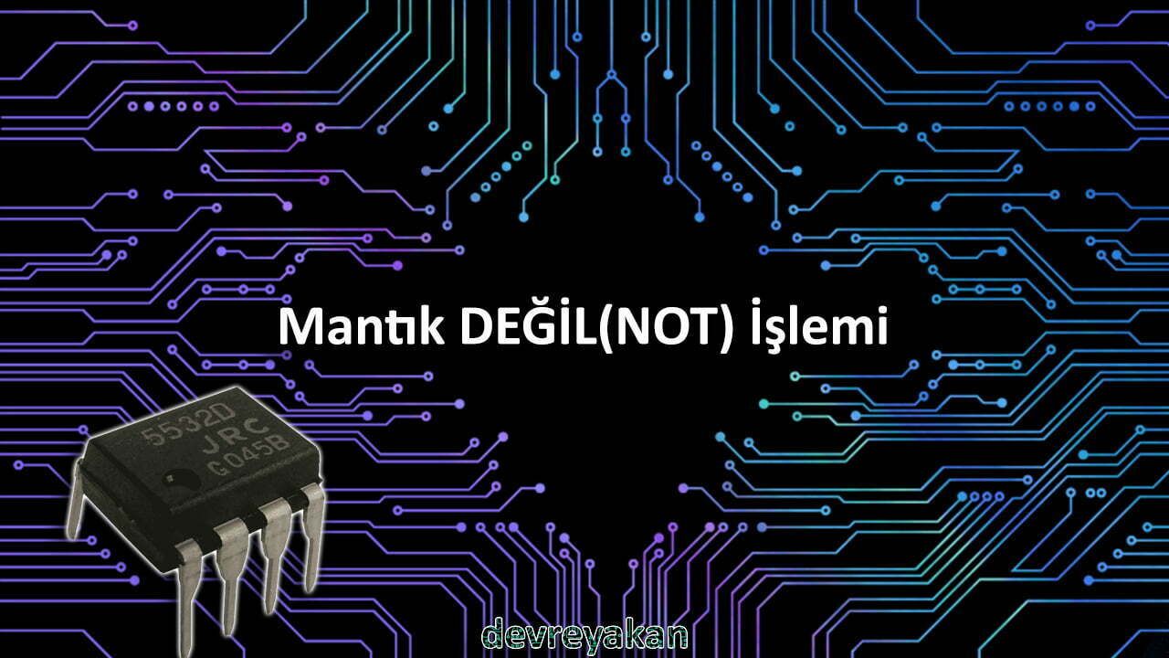 Mantık DEĞİL(NOT) İşlemi Devre parça eleman şema nasıl yapılır şemalar