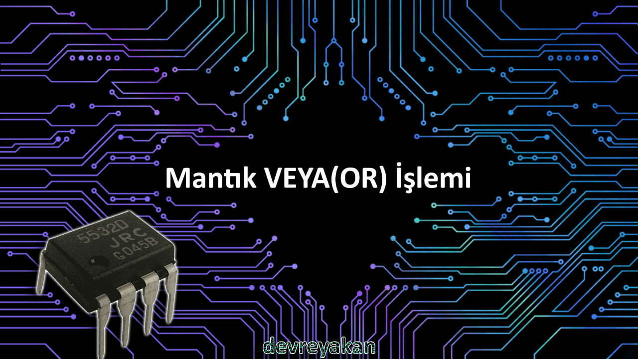 Mantık VEYA(OR) İşlemi Devre parça eleman şema nasıl yapılır şemalar