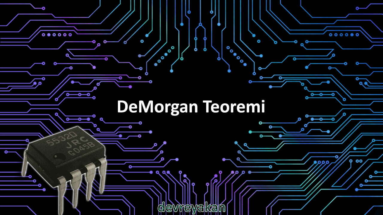 DeMorgan Teoremi Devre parça eleman şema nasıl yapılır şemalar