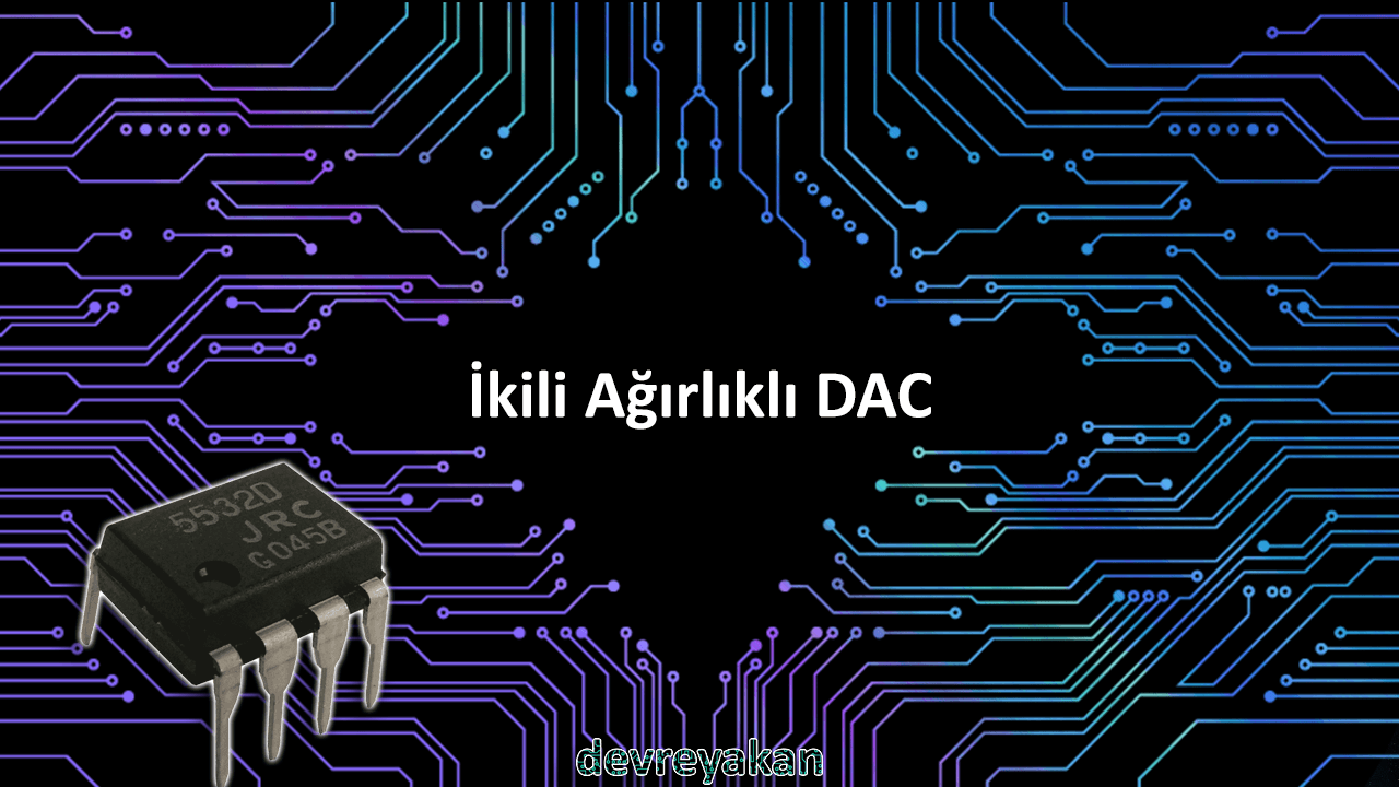 İkili Ağırlıklı DAC / Binary Weighted DAC Devre parça eleman şema nasıl yapılır şemalar