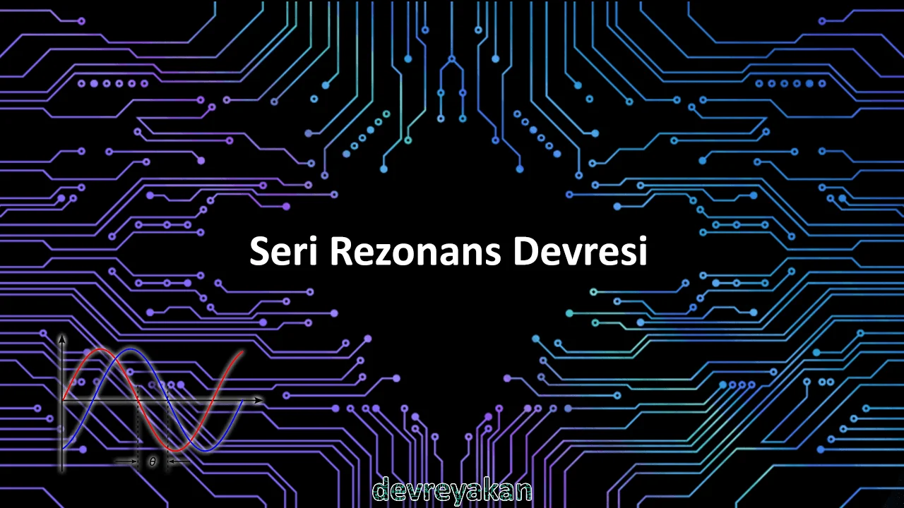 Seri Rezonans Devresi Devre parça eleman şema nasıl yapılır şemalar