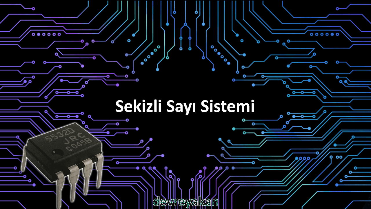 Sekizli Sayı Sistemi / Octal Number System Devre parça eleman şema nasıl yapılır şemalar