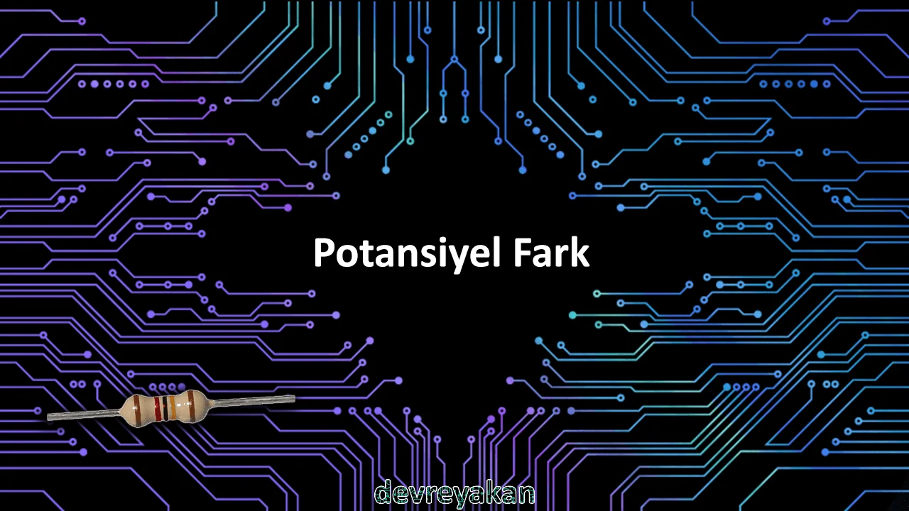 Potansiyel Fark potansiyel fark nedir,potansiyel fark,potansiyel fark formülü,potansiyel farkı nedir,potansiyel fark birimi Potansiyel Fark