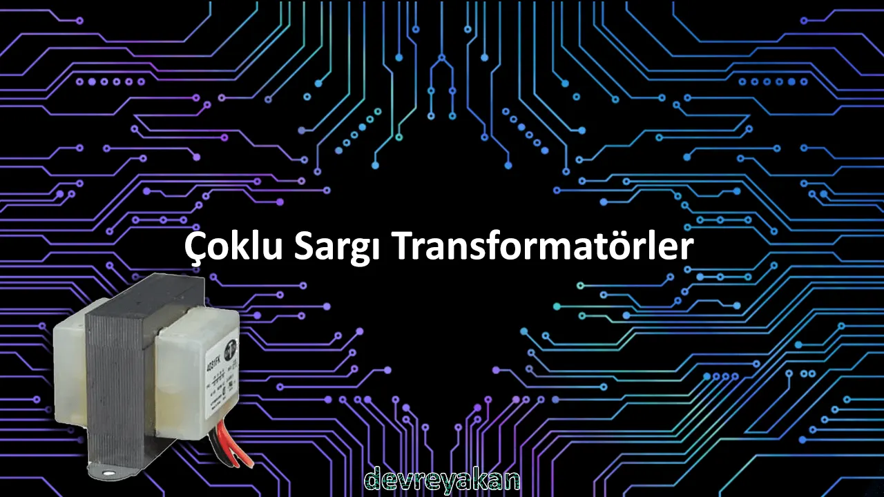 Çoklu Sargı Transformatörler