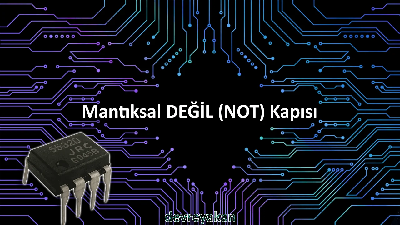 Mantıksal DEĞİL (NOT) Kapısı / Logic NOT Gate
