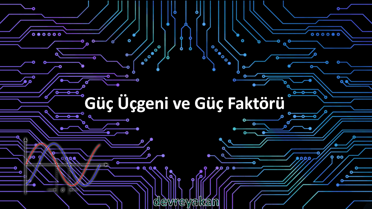 Güç Üçgeni ve Güç Faktörü