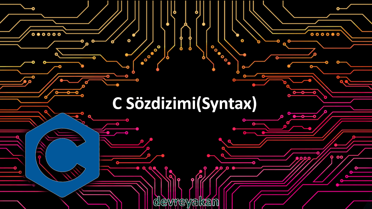 C Sözdizimi(Syntax) elektronik sistemler,elektronik sistemler nelerdir