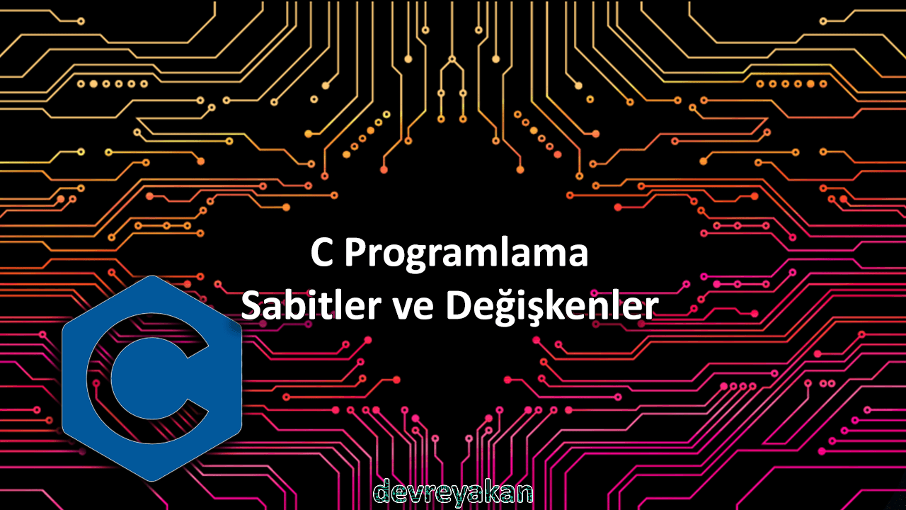 C Programlama Sabitler ve Değişkenler elektronik sistemler,elektronik sistemler nelerdir