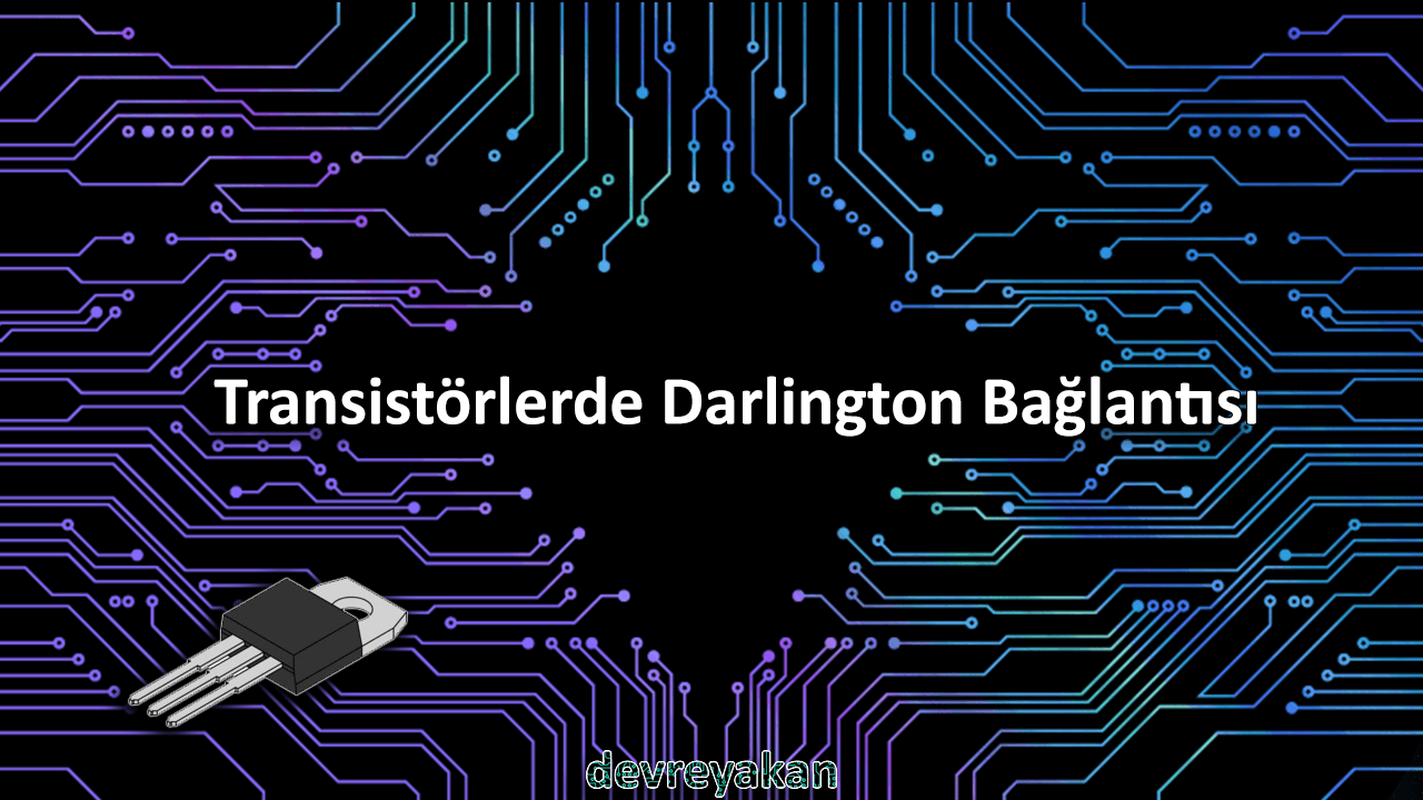 Transistörlerde Darlington Bağlantısı Devre parça eleman şema nasıl yapılır şemalar