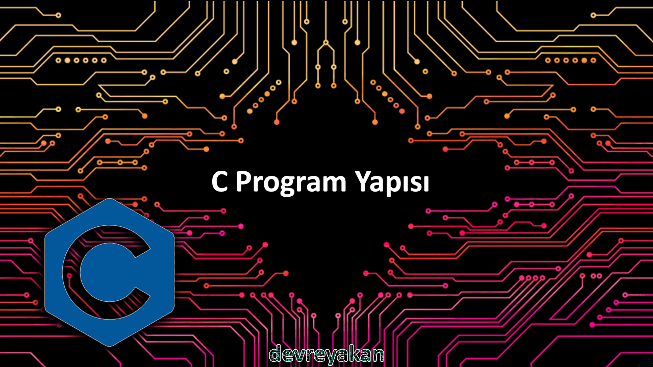 C Program Yapısı elektronik sistemler,elektronik sistemler nelerdir