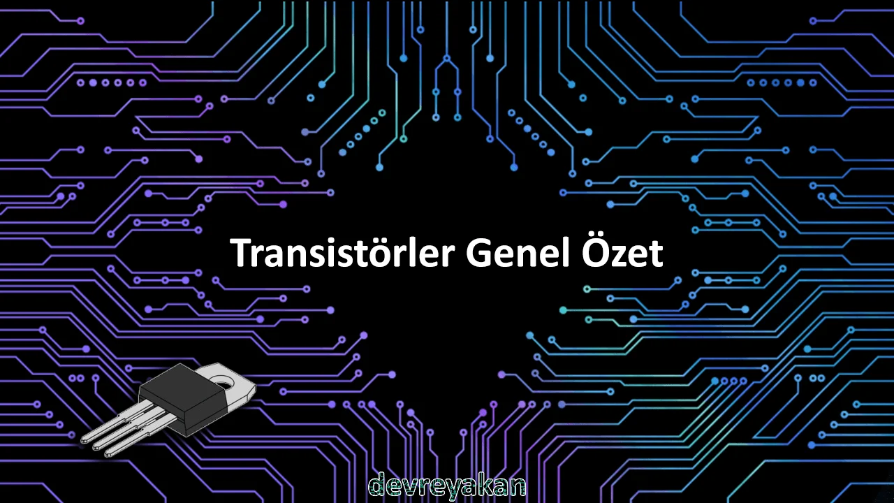Transistörler Genel Özet