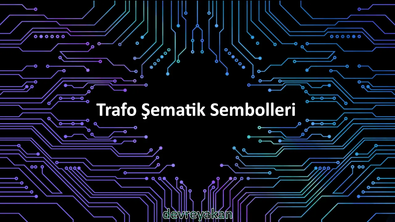 Trafo Şematik Sembolleri Devre parça eleman şema nasıl yapılır şemalar
