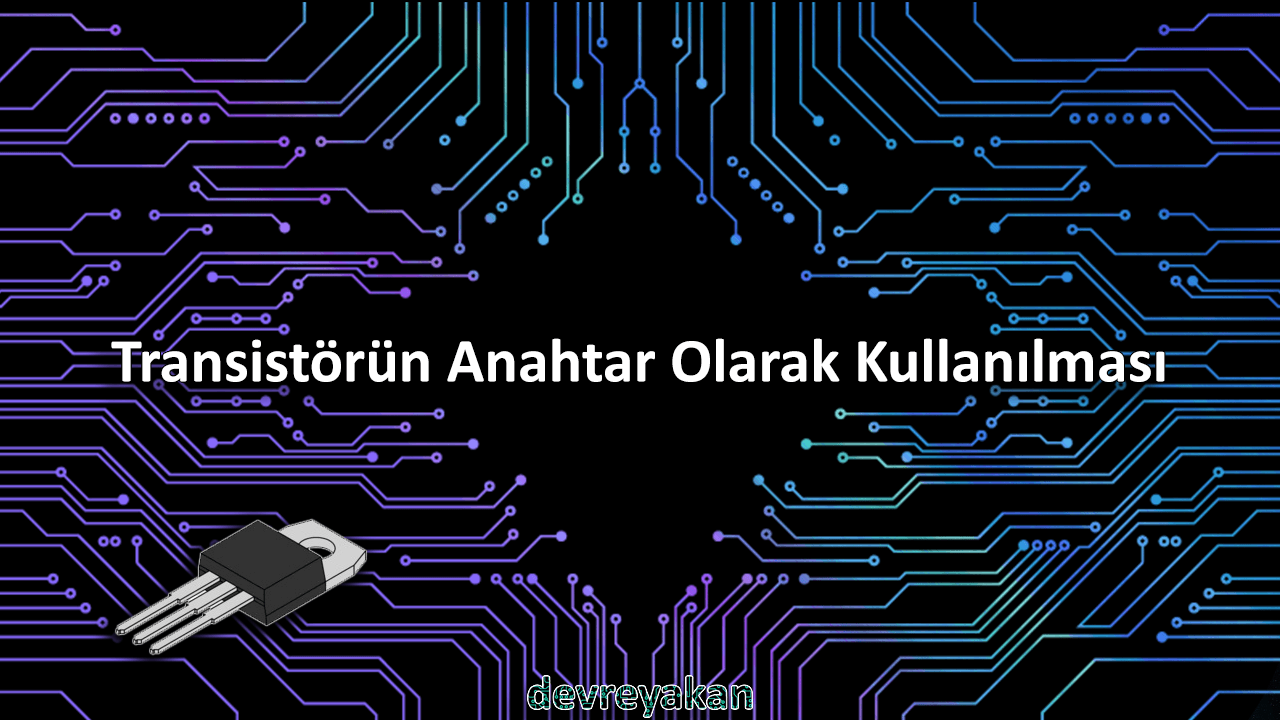 Transistörün Anahtar Olarak Kullanılması Devre parça eleman şema nasıl yapılır şemalar