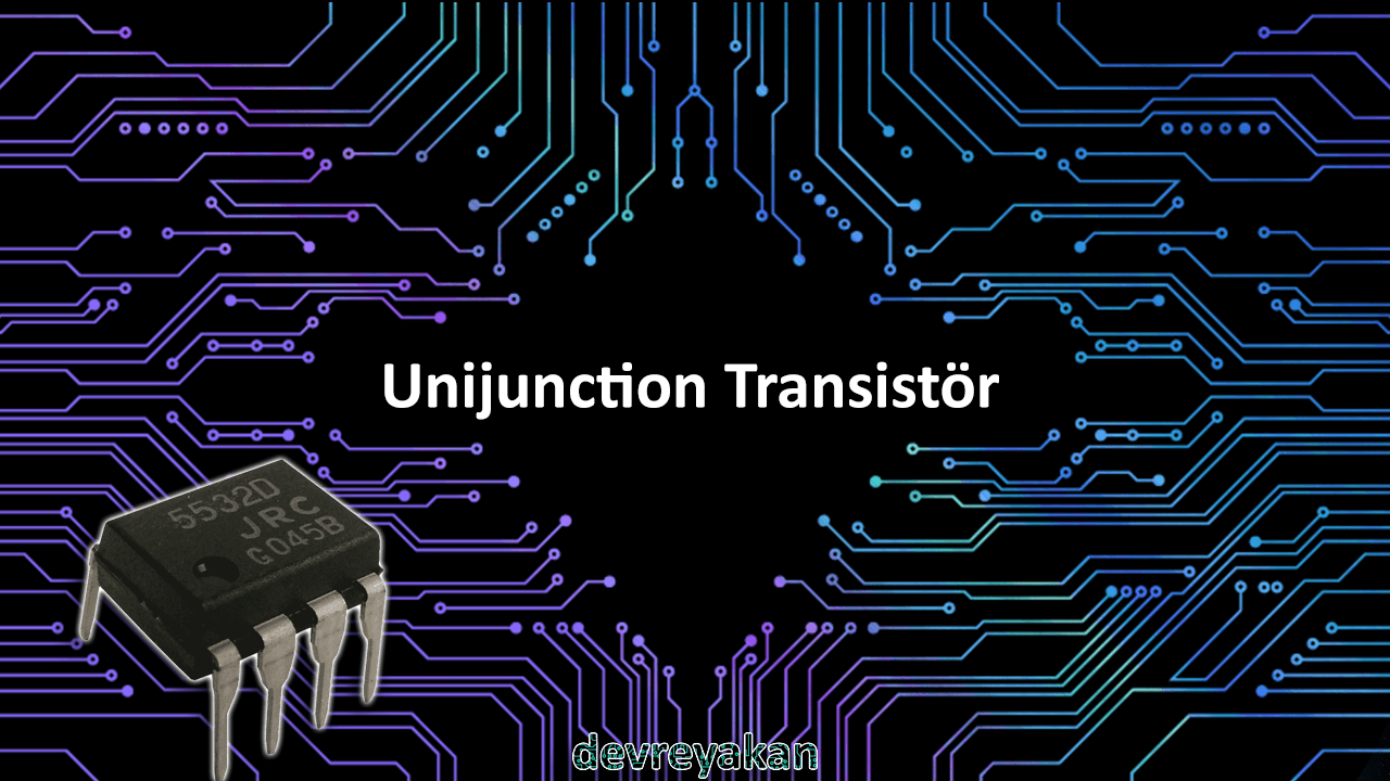Unijunction Transistör
