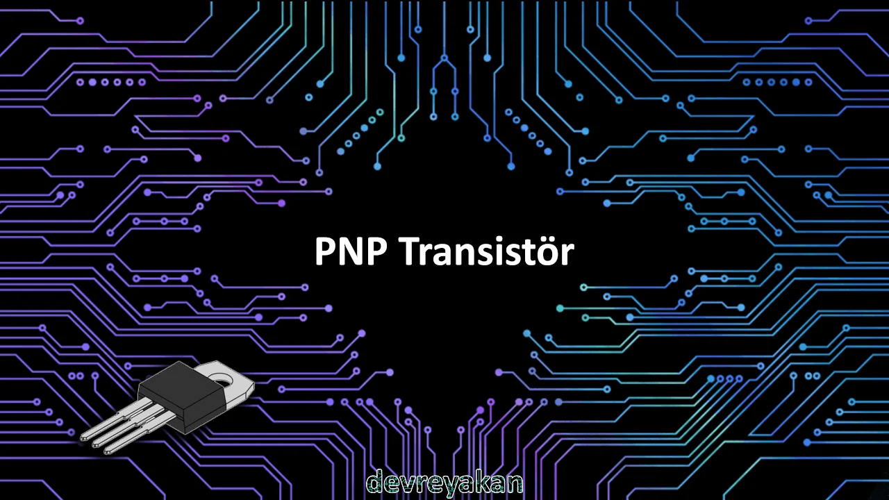 PNP Transistör pnp transistör nedir,pnp transistör devresi,pnp transistör çalışma prensibi,pnp transistör anahtarlama devresi,pnp transistör