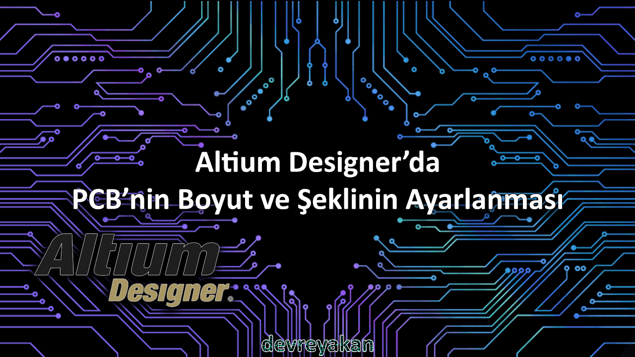 Altium Designer'da PCB'nin Boyut ve Şeklinin Ayarlanması altium designer rules,altium designer kurallar,altium designer özelleştirme