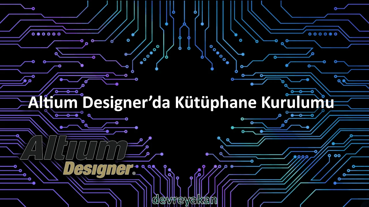 Altium Designer'da Kütüphane Kurulumu (Library Installation)