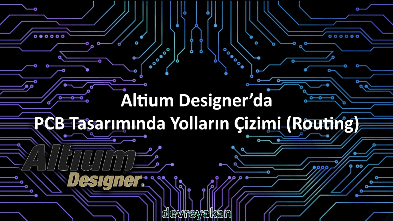 Altium Designer'da PCB Tasarımında Yolların Çizimi (Routing)