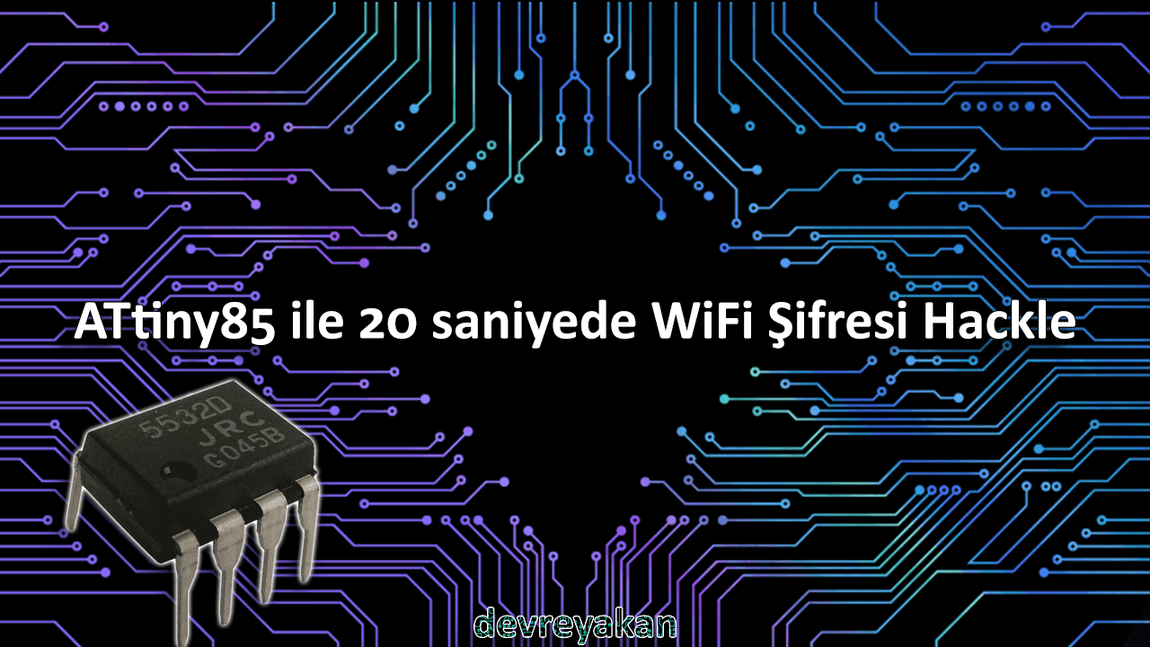 ATtiny85 ile 20 saniyede WiFi Şifresi Hackle