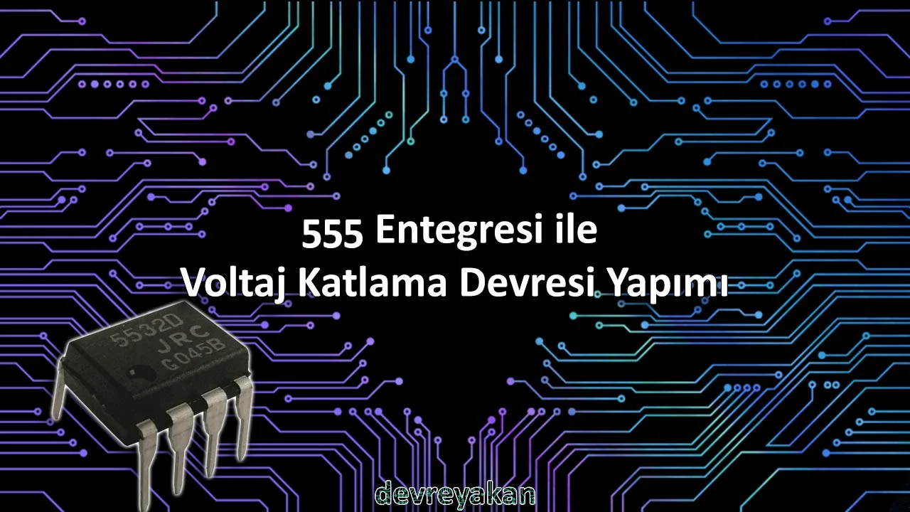 555 Entegresi ile Voltaj Katlama Devresi Yapımı