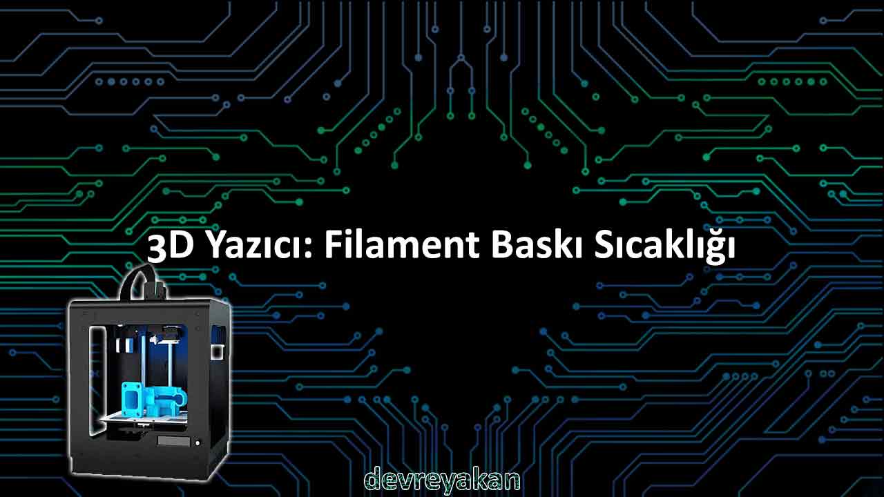 3D Yazıcı Filament Baskı Sıcaklığı