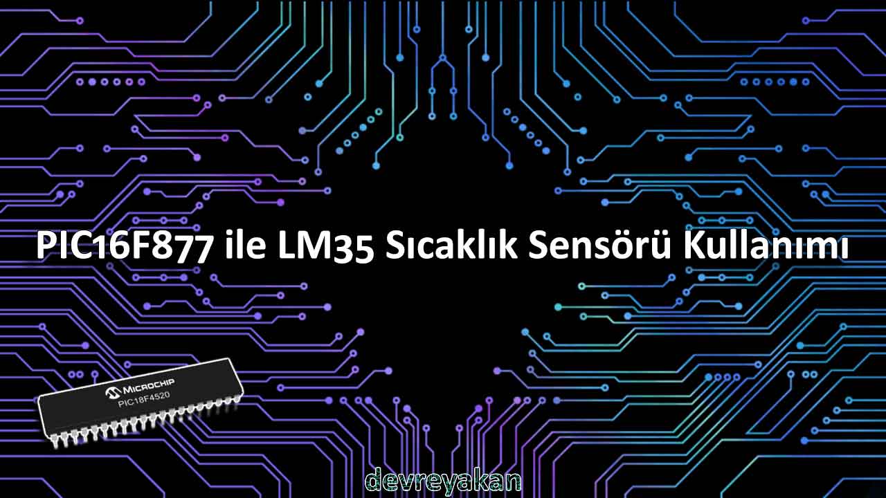 PIC16F877 ile LM35 Sıcaklık Sensörü Kullanımı