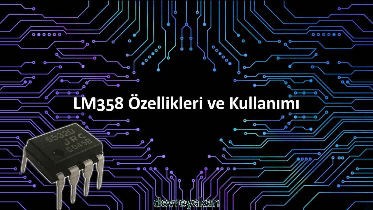 LM358 Özellikleri ve Kullanımı