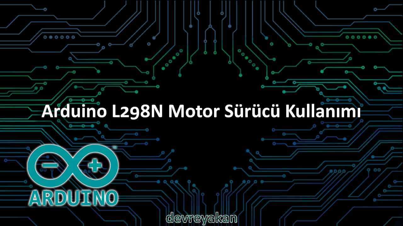 Arduino L298N Motor Sürücü Kullanımı arduino