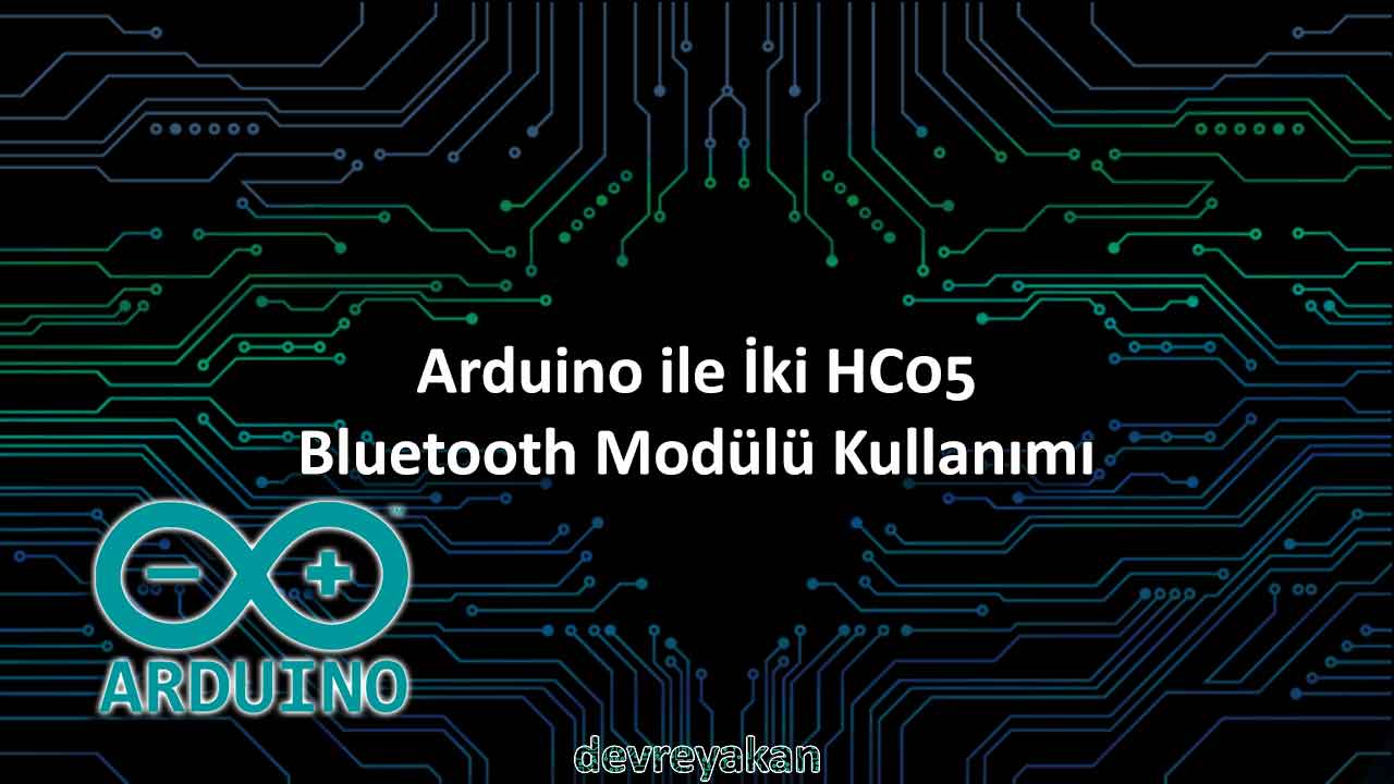 Arduino ile İki HC05 Bluetooth Modül Kullanımı arduino