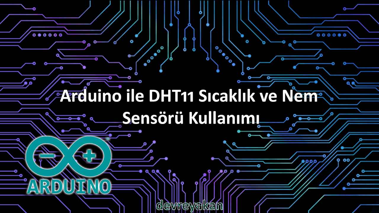 Arduino ile DHT11 Sıcaklık ve Nem Sensörü Kullanımı