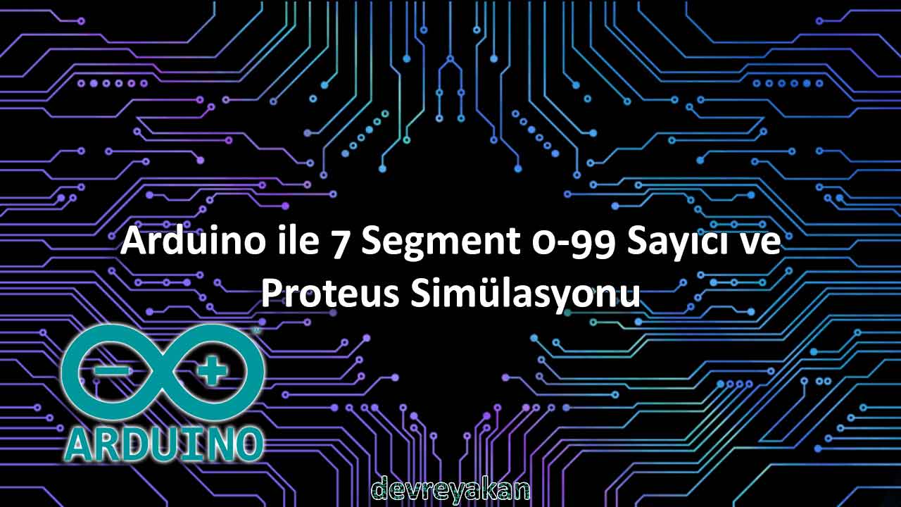 Arduino ile 7 Segment 0-99 Sayıcı ve Proteus Simülasyonu proteus,eagle,easyeda,autocad,altium