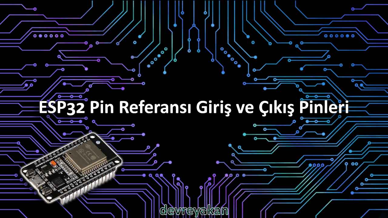 ESP32 Pin Referansı Giriş ve Çıkış Pinleri nodemcu