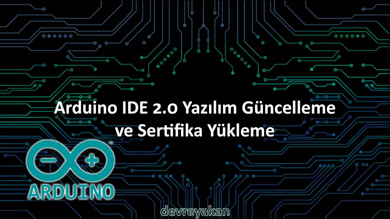 Arduino IDE 2.0 Yazılım Güncelleme ve Sertifika Yükleme yeni kart ekleme,arduino kart ekleme,kart yöneticisi