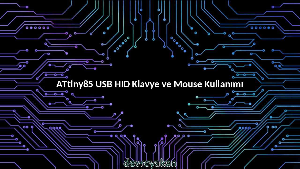 ATtiny85 USB HID Klavye ve Mouse Kullanımı