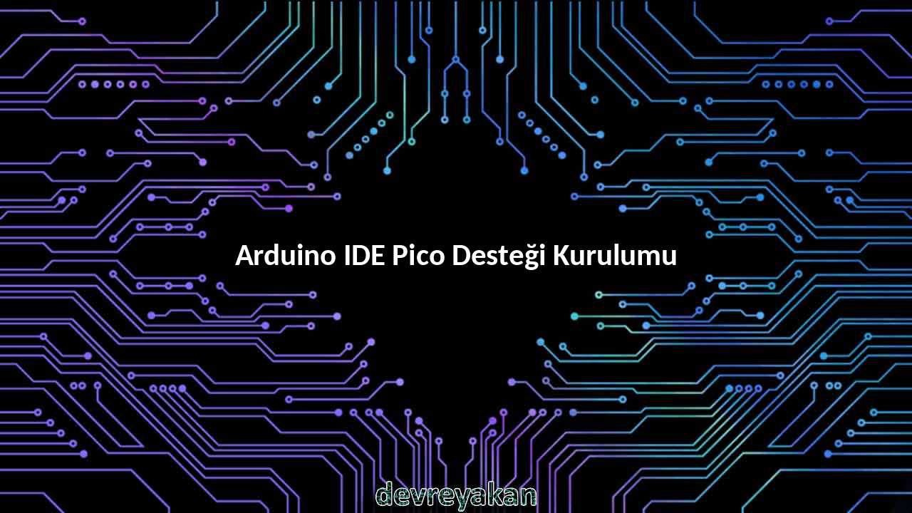 Arduino IDE Pico Desteği Kurulumu