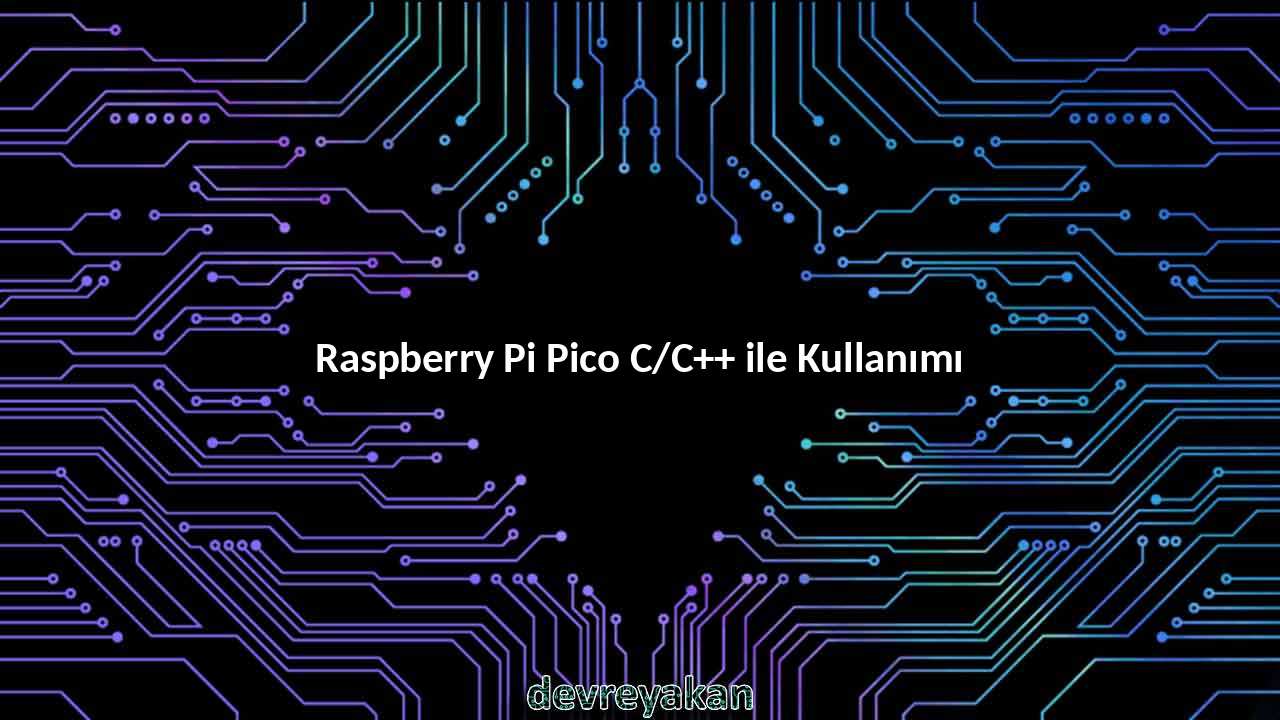 Raspberry Pi Pico C/C++ ile Kullanımı