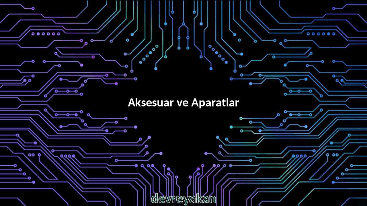 Aksesuar ve Aparatlar