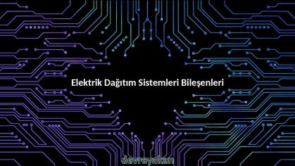Elektrik Dağıtım Sistemleri Bileşenleri