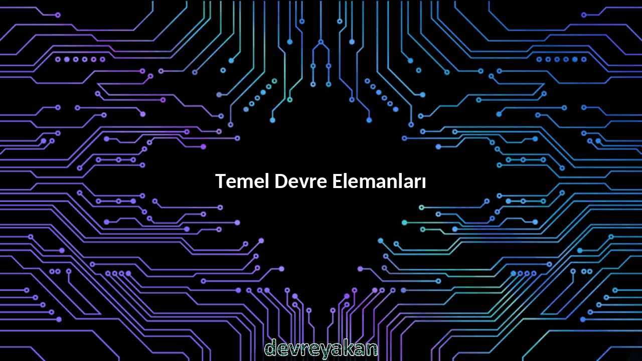 Temel Devre Elemanları