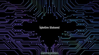 İşletim Sistemi