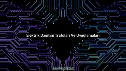 Elektrik Dağıtım Trafoları Ve Uygulamaları
