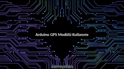Arduino GPS Modülü Kullanımı